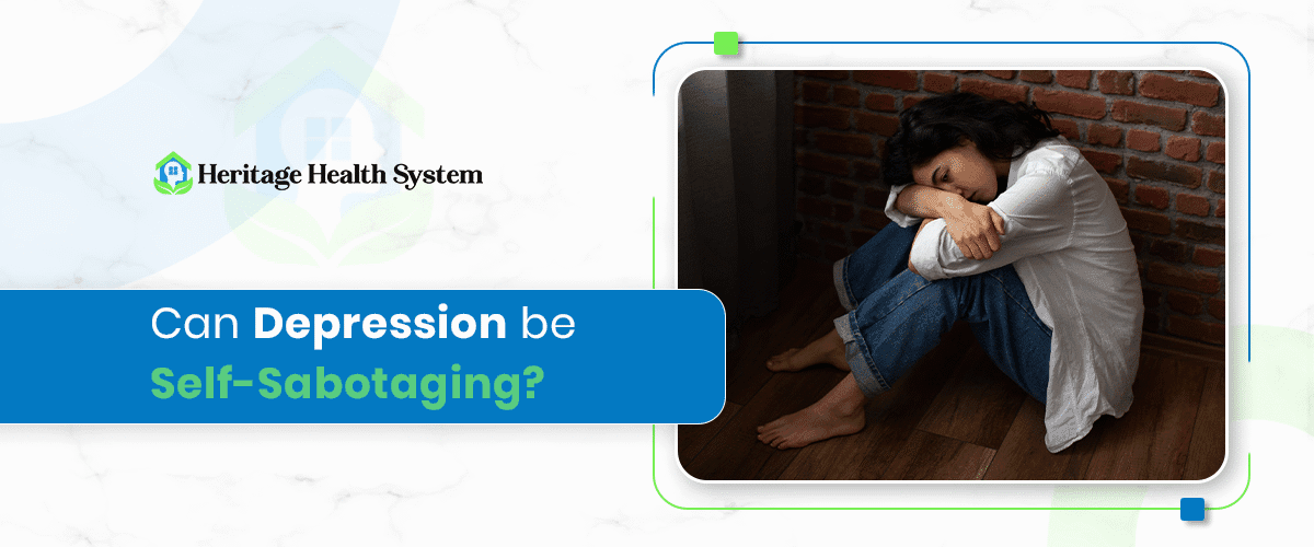 Can Depression Be Self-Sabotaging 2 Can Depression Be Self-Sabotaging